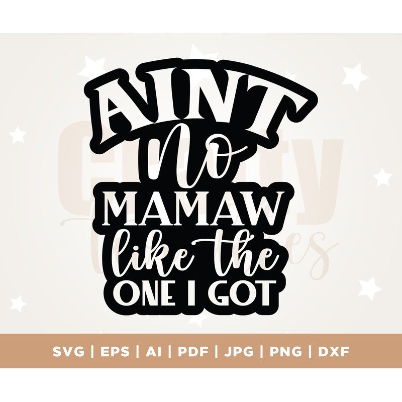 Ain't no Mamaw like the one I got SVG, New Grandmother SVG, Mamaw svg, Promoted to Mamaw SVG, Grand Mother svg, dxf, Grandmother svg, Cricut.jpg