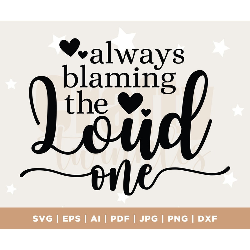Always blaming the LOUD one, SVG & PNG, best friends shirts svg, girls weekend svg, bachelorette party svg, girls night out svg, Cricut, Svg.jpg