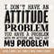 Attitude Problem SVG, Attitude SVG, Sarcastic Svg, Sassy Svg, Sarcasm Svg, Snarky Humor SVG, Attitude Shirt, Cricut, Silhouette, cut file.jpg
