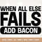 bacon lover svg, bacon files svg for aprons, Cricut, Png, Svg, BACON SVG File, digital downloads, all else fails add bacon, sublimation,.jpg