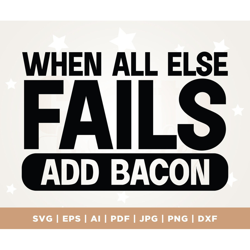 bacon lover svg, bacon files svg for aprons, Cricut, Png, Svg, BACON SVG File, digital downloads, all else fails add bacon, sublimation,.jpg