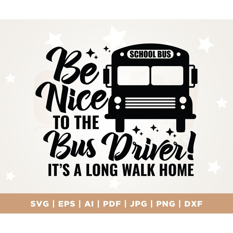 Be Nice to The Bus Driver svg, Funny School Bus Shirt svg, Back to School Shirt svg, Cricut, Svg, sublimation, Bus Driver SVG, School SVG.jpg