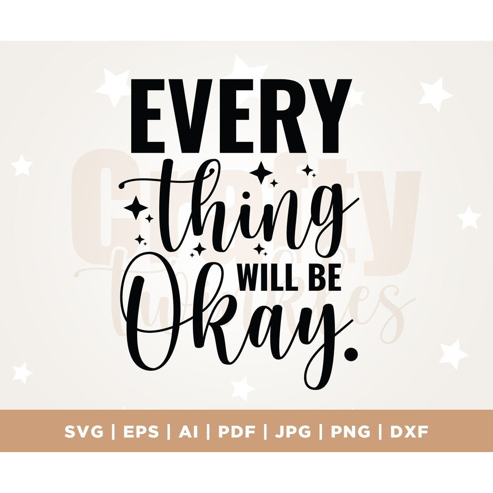 Everything Will Be Okay SVG, Positive Quote PNG, Everything Is Going to Be Ok SVG, Minimalist Shirt Svg, Trendy Shirt Svg, Optimistic Svg.jpg