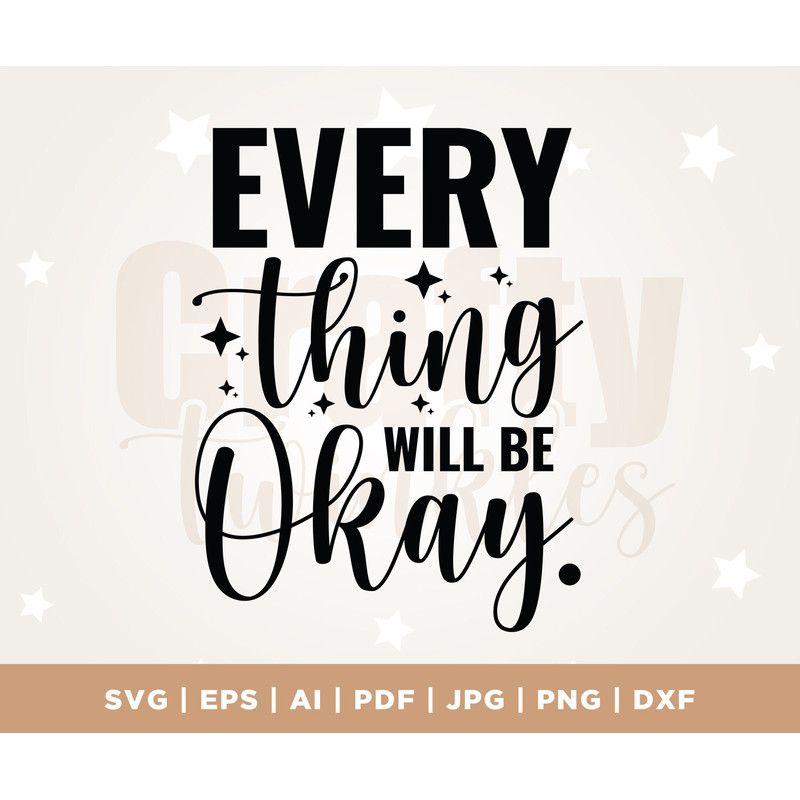 Everything Will Be Okay SVG, Positive Quote PNG, Everything Is Going to Be Ok SVG, Minimalist Shirt Svg, Trendy Shirt Svg, Optimistic Svg.jpg
