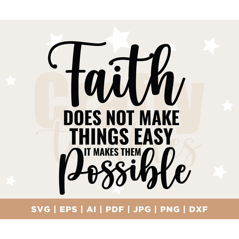 Faith Does Not Make Easy Christian SVG, Proverbs Svg, Christian T-shirt Svg, Bible Verse Svg, Religious Svg, Silhouette, Cricut, Cut File.jpg