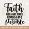 Faith Does Not Make Easy Christian SVG, Proverbs Svg, Christian T-shirt Svg, Bible Verse Svg, Religious Svg, Silhouette, Cricut, Cut File.jpg