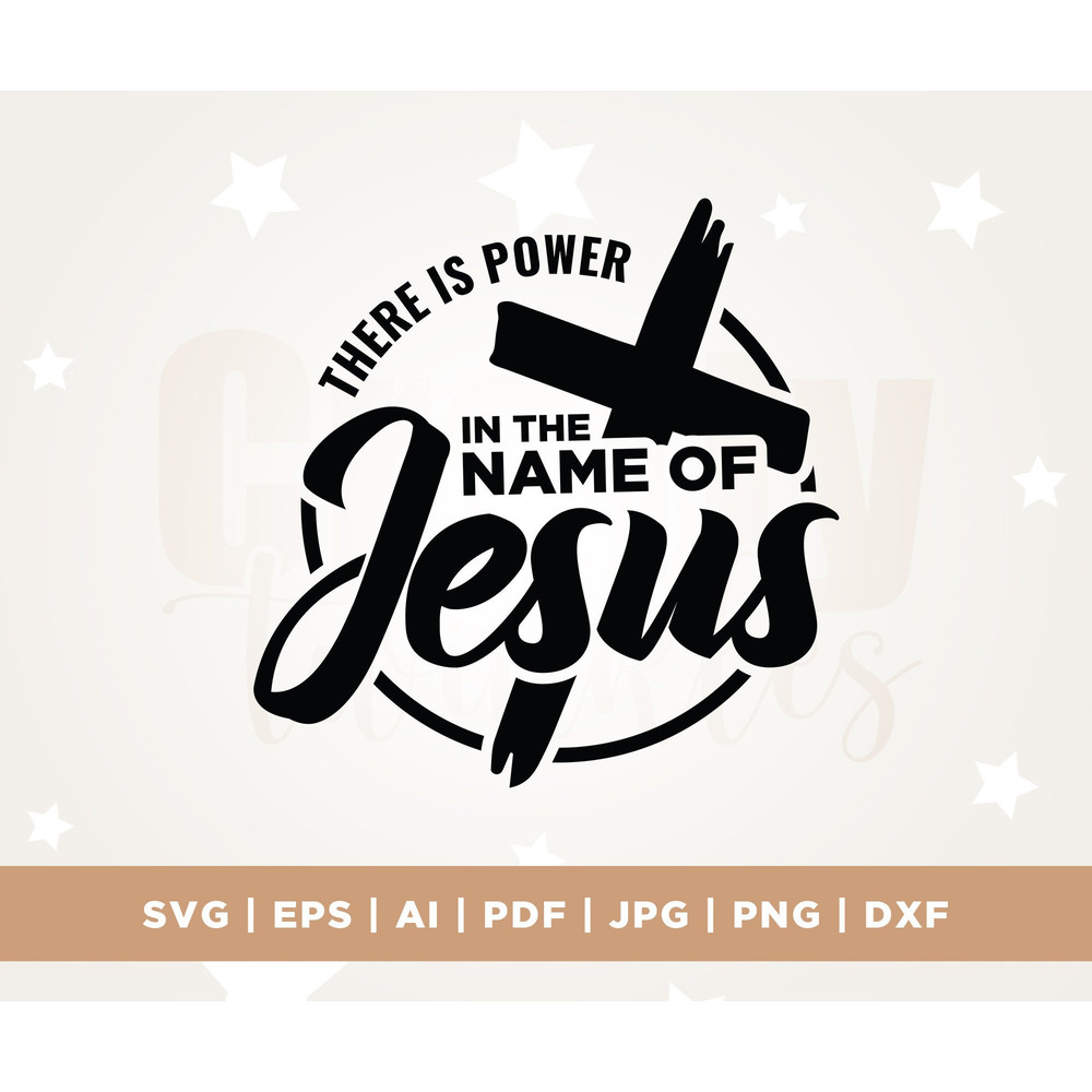 Faith SVG, There is power in the name of Jesus, Jesus, God, Faith, Svg, Christian SVG, Religious svg, sublimation, Digital Download, Cricut.jpg