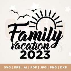 family vacation 2023 svg png, family trip svg, vacation shirts svg, vacay mode svg, vacation beach svg, cricut, png, svg