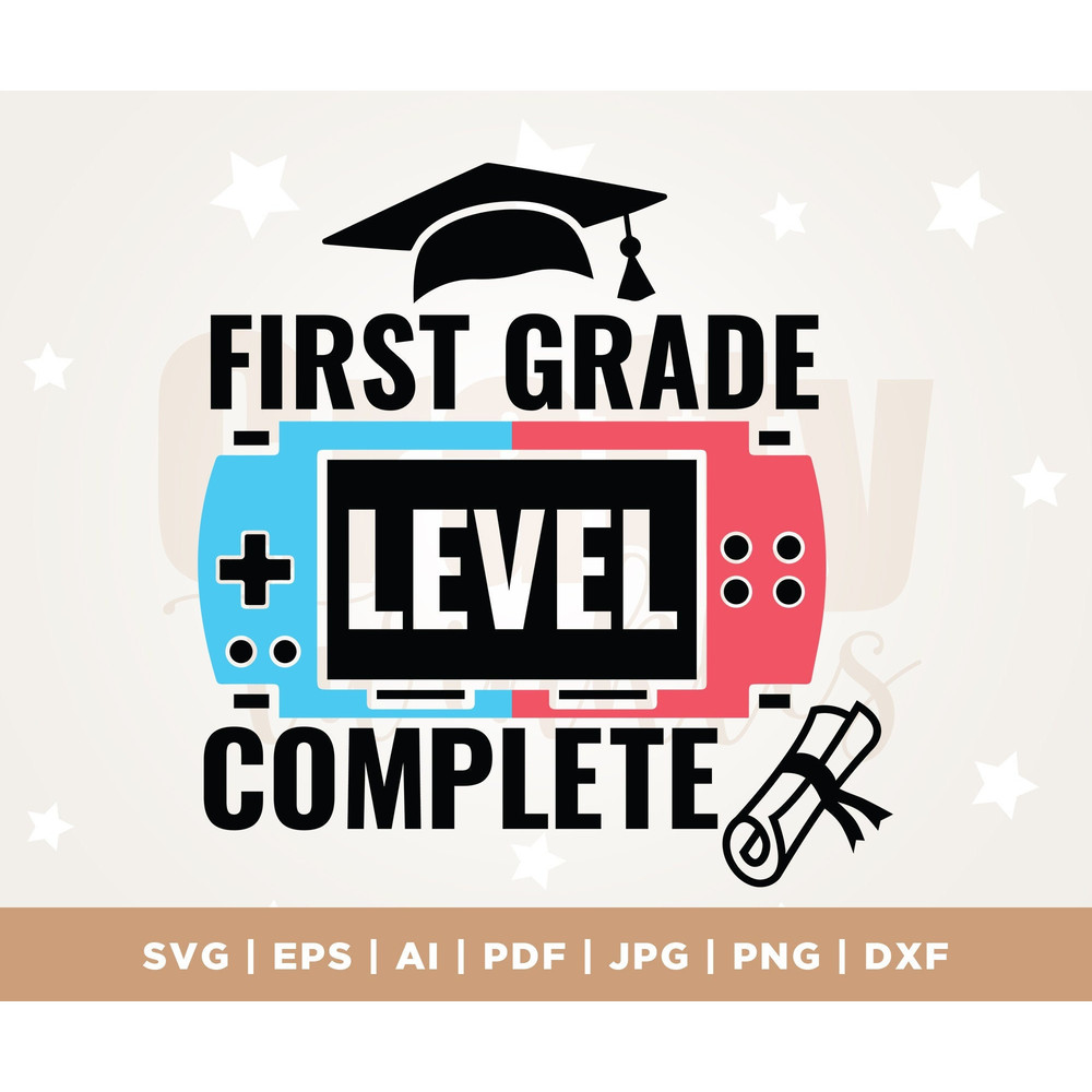 First Grade Level Complete Svg, 1st Grade Svg, Silhouette, Cricut, Cut File, PNG, PDF, Digital, End of School Svg, Last day of School Svg.jpg