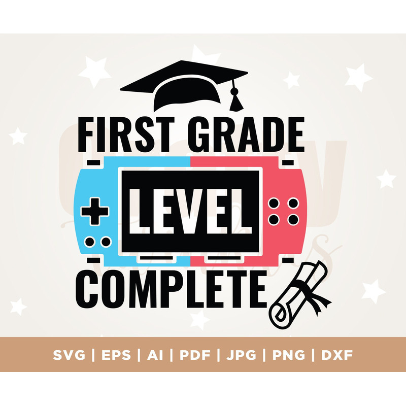 First Grade Level Complete Svg, 1st Grade Svg, Silhouette, Cricut, Cut File, PNG, PDF, Digital, End of School Svg, Last day of School Svg.jpg