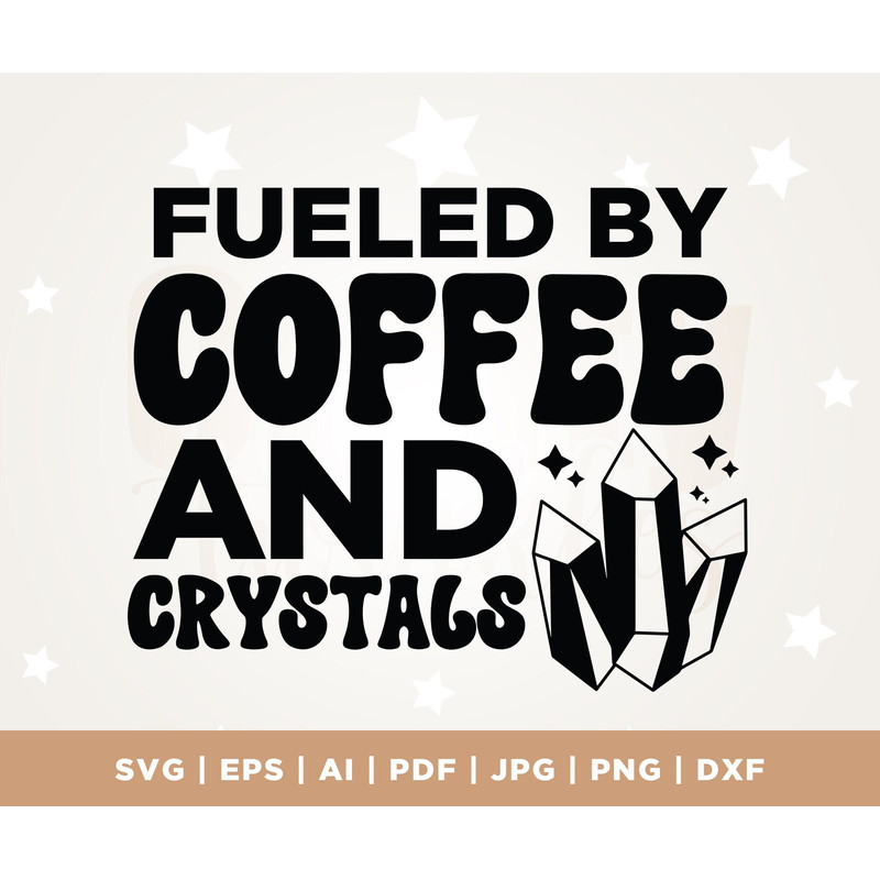 Fueled by crystals and coffee svg, Crystal quotes svg, fueled svg, digital file, t shirts, coffee svg, clipart, by crystals svg, Cricut, Png.jpg