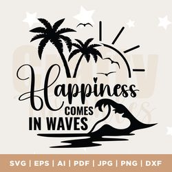 happiness comes in waves svg, summer shirt svg, positive svg, waves svg, beach svg, summer vacay vibe svg, png, silhouet