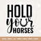 Hold your horses SVG, svg design, Horse lover SVG file for Cricut, Country SVG, Horseshoe Cut file, Digital file, horse svg, clipart.jpg