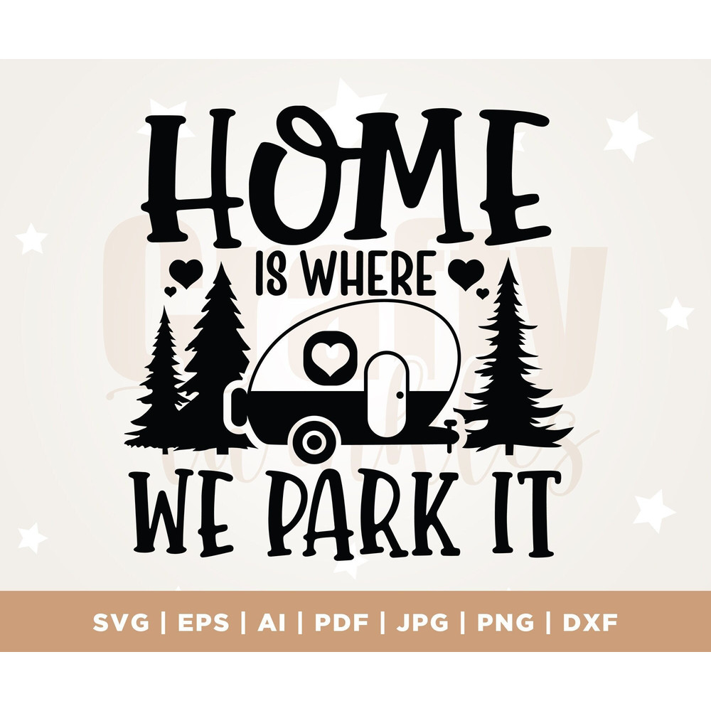Home is Where we Park It SVG, Camping Cut file, saying Quote, Cut File, commercial use, instant download, printable clip art, Silhouette.jpg