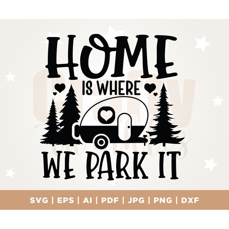 Home is Where we Park It SVG, Camping Cut file, saying Quote, Cut File, commercial use, instant download, printable clip art, Silhouette.jpg