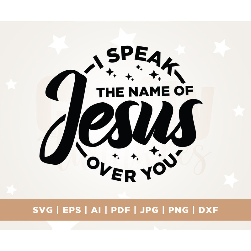 I Speak the Name of Jesus SVG, Religious Svg, Faith Svg, Easter Svg, Cricut, Png, Svg, sublimation, Christian Svg, Jesus Svg, Bible Verses.jpg