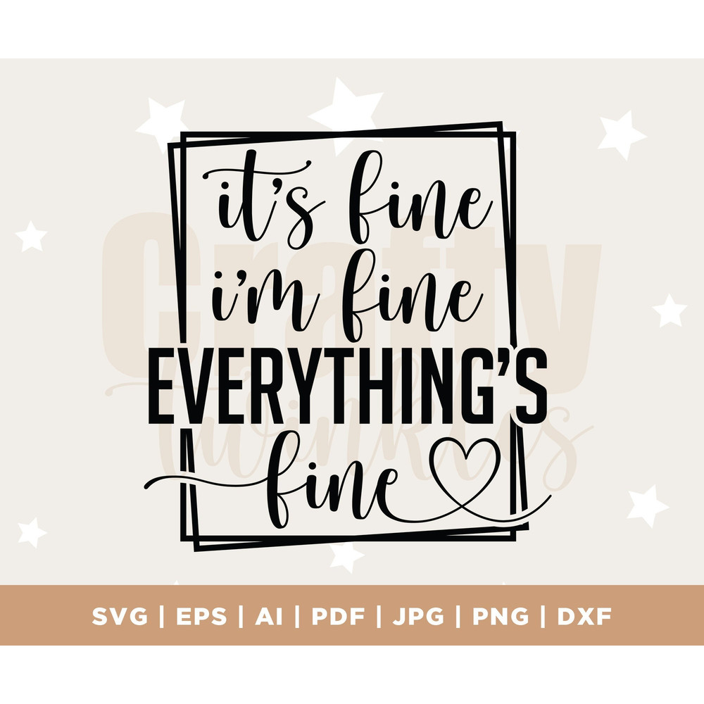 It's Fine I'm Fine Everything Is Fine SVG, Cut File, Cricut, Funny Sarcastic Quote SVG, Sassy SVG, Instant Download, cricut, cut file.jpg