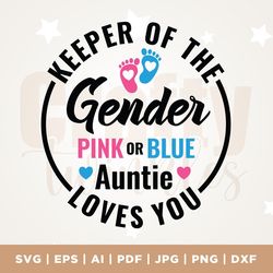 keeper of the gender pink or blue auntie loves you svg, aunt, pink or blue svg, gender reveal shirt svg, auntie svg, cri