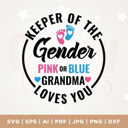 keeper of the gender pink or blue grandma loves you svg, grandma, pink or blue svg, gender reveal shirt svg, grandma svg