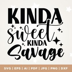kinda sweet kinda savage svg, kinda sweet, kinda savage svg, kinda svg, sweet svg, savage svg, commercial use, silhouett