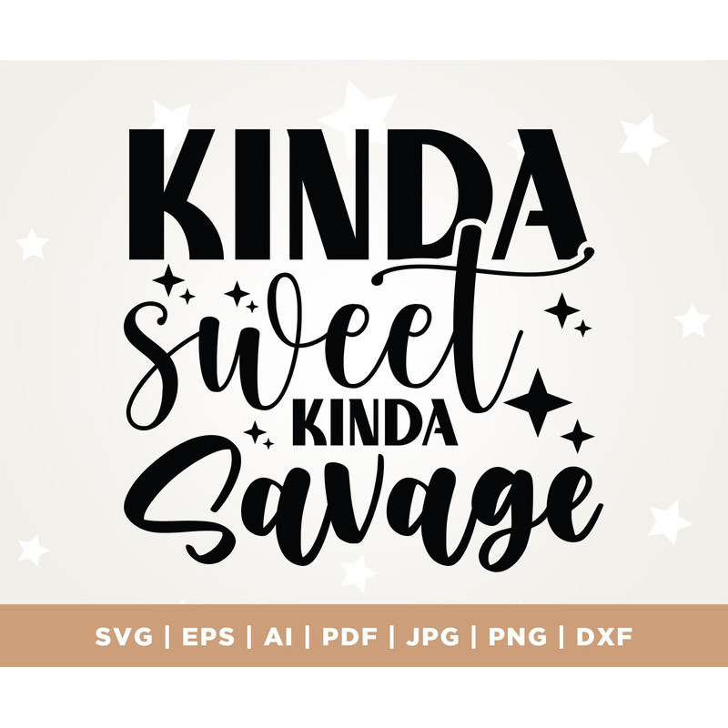 Kinda Sweet Kinda Savage svg, kinda sweet, kinda savage svg, kinda svg, sweet svg, savage svg, Commercial use, Silhouette, Sarcastic svg.jpg