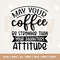 May Your Coffee Be Stronger Than Your Daughters Attitude, Mom, Attitude Svg, Coffee, Daughter Svg, Mom Daughter Svg, Coffee Stronger Svg.jpg