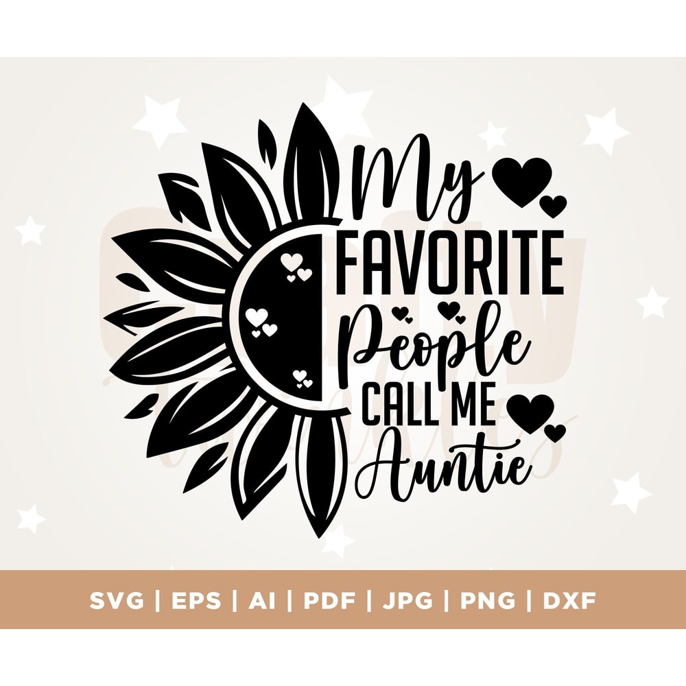 My favorite people call me Auntie, Auntie SVG design, Aunt shirt SVG, Sunflower Digital Download, Silhouette, Cricut, Cut File, PNG.jpg