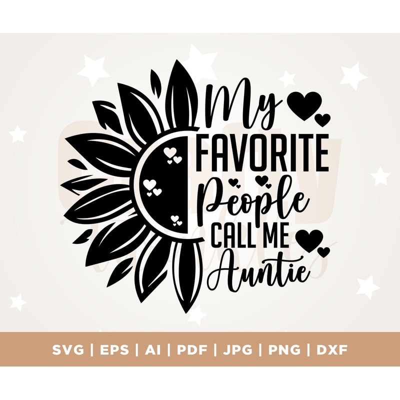 My favorite people call me Auntie, Auntie SVG design, Aunt shirt SVG, Sunflower Digital Download, Silhouette, Cricut, Cut File, PNG.jpg