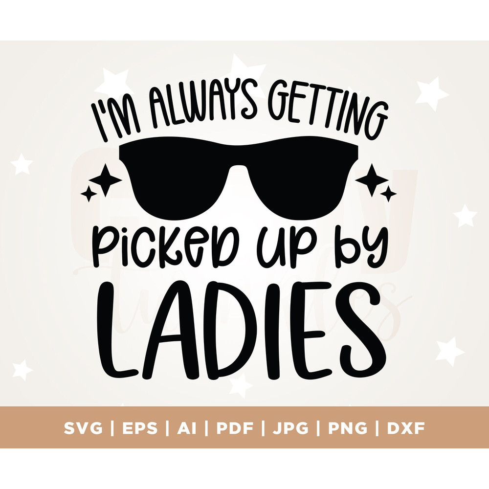 Newborn Son svg, Baby Boy svg, Boy Bodysuit SVG, Boy Toddler Cut Files, png, Svg, I'm Always Getting Picked Up by Ladies SVG, sublimation.jpg