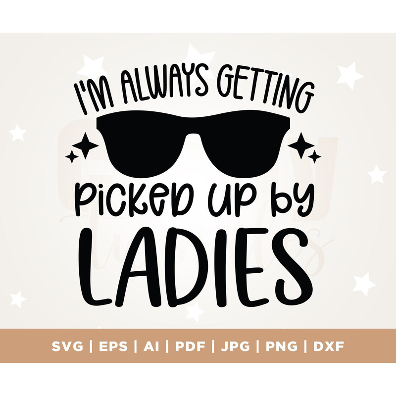 Newborn Son svg, Baby Boy svg, Boy Bodysuit SVG, Boy Toddler Cut Files, png, Svg, I'm Always Getting Picked Up by Ladies SVG, sublimation.jpg