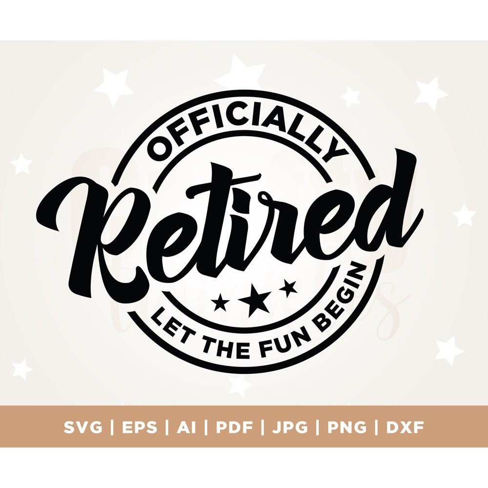 Officially retired, let the fun begin, retired svg, retirement gift, Cricut, Svg, Officially Retired Let the Fun Begin Svg, retirement svg.jpg