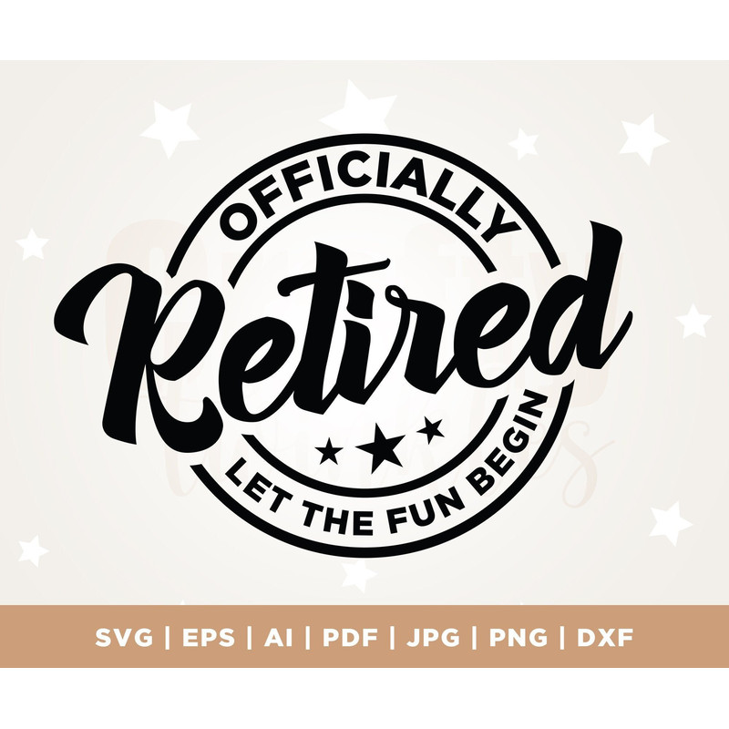 Officially retired, let the fun begin, retired svg, retirement gift, Cricut, Svg, Officially Retired Let the Fun Begin Svg, retirement svg.jpg