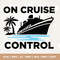 On Cruise Control SVG, Cruise Ship Svg, Family Cruise Trip, Cruise Summer Vacation svg, Svg, Funny Cruise Shirts SVG, Cricut, sublimation.jpg