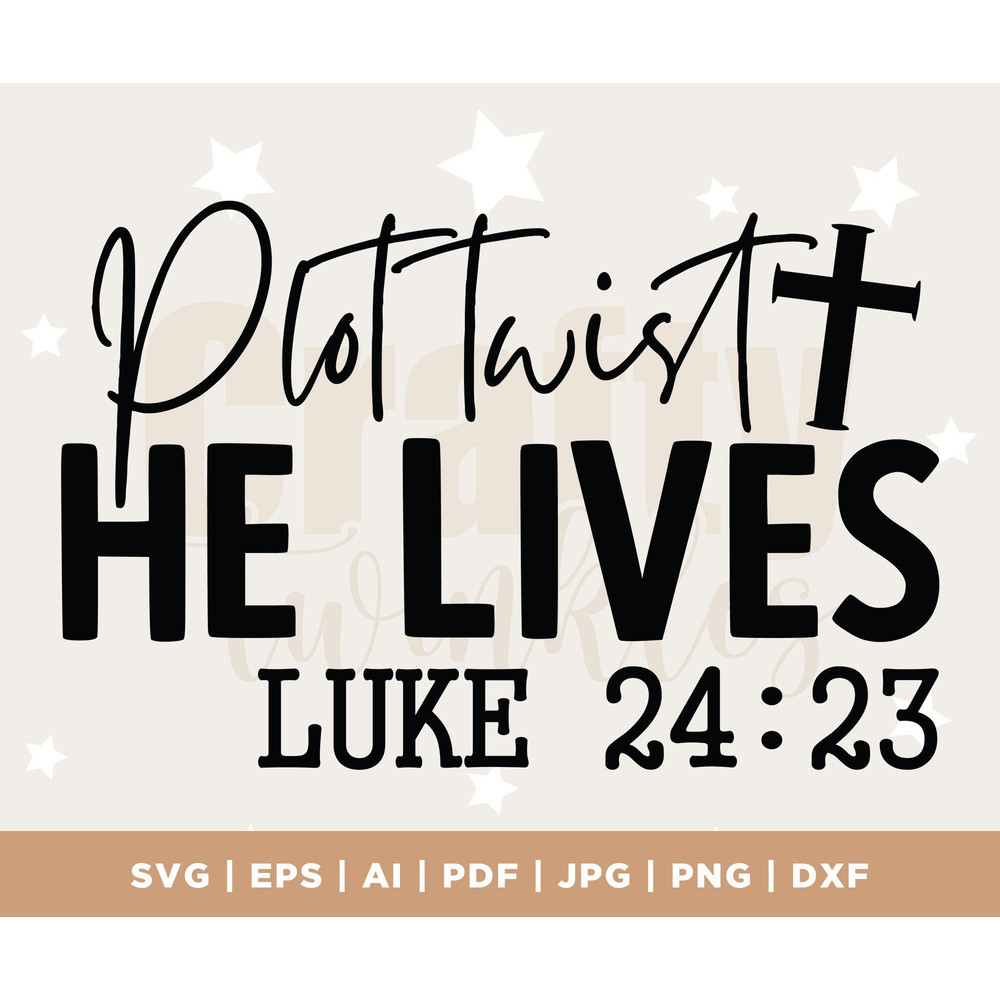 Plot Twist He Lives SVG PNG PDF, Easter Svg, Christian Svg, Jesus Svg, Bible Verse Svg, Religious Svg, He is Risen Easter Svg, Easter Shirt.jpg