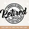 Retired 2023 I Worked My Whole Life for this Shirt svg, Retired Svg, retired shirt, Cricut, Png, Svg, Retirement Svg, retired teacher svg.jpg