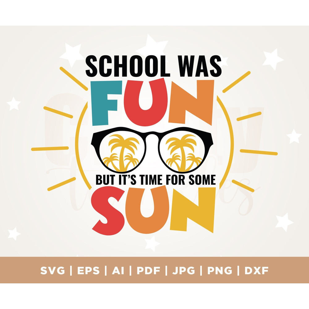 School was Fun but It's Time for Some Sun Svg, Last Day of School Png, End of School Year, Digital File, Cricut, Png, Svg, sublimation.jpg