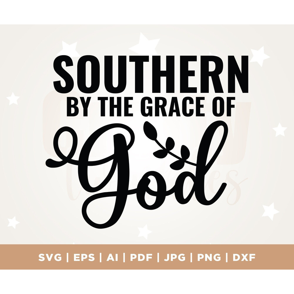 Southern svg png, Country girl svg, eps, Silhouette, cut file, Cricut, Christian svg, Southern by the grace of God SVG, Toddler, Png, Svg.jpg