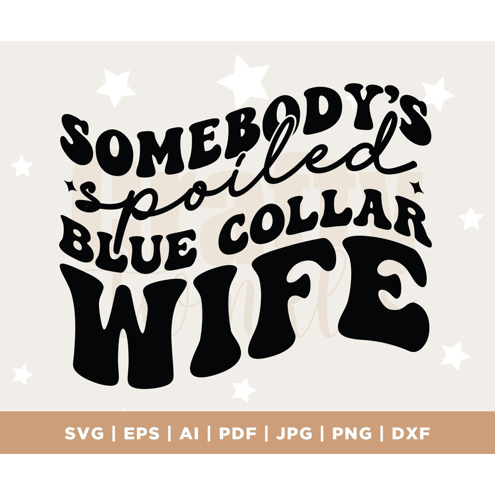 Spoiled Blue Collar Wife png, svg, Silhouette, Cricut, Cut File, PNG, PDF, wife svg, Digital, sublimation, wife, spoiled wife, instant file.jpg