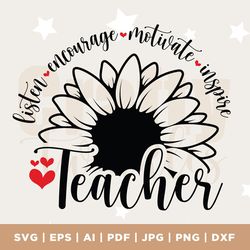 teacher svg, teach love inspire, motivate, listen, encourage svg, teacher shirt svg, teacher life svg, teacher appreciat
