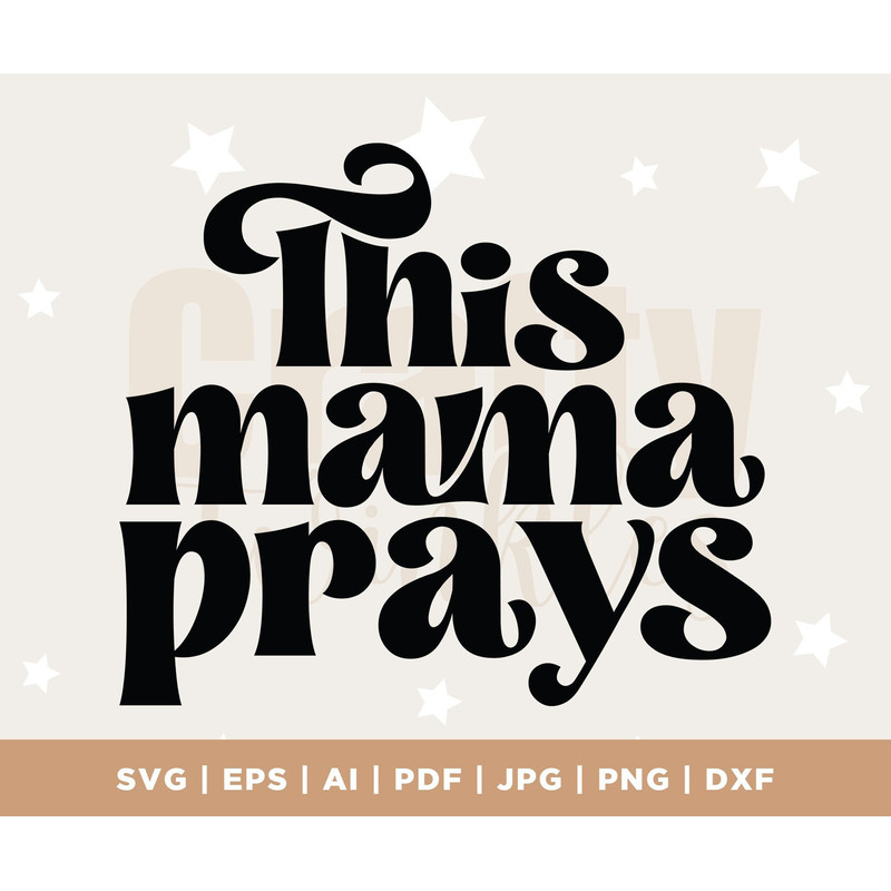 This Mama Prays SVG, Praying Mama Svg, Mama prays Svg, Scripture Quote Svg, Prayer SVG, Prays Svg, Biblical Svg, Faith Svg, Mom life Svg.jpg