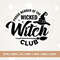 Wicked Witch SVG, Proud Member Witch Club svg, Clipart, Cricut, Png, Svg, sublimation, Silhouette, Bad Witch svg, Cut File, Digital download.jpg