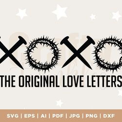 xoxo the original love letters svg png, xoxo svg, xoxo easter svg, religious easter svg, christian svg, true story svg,
