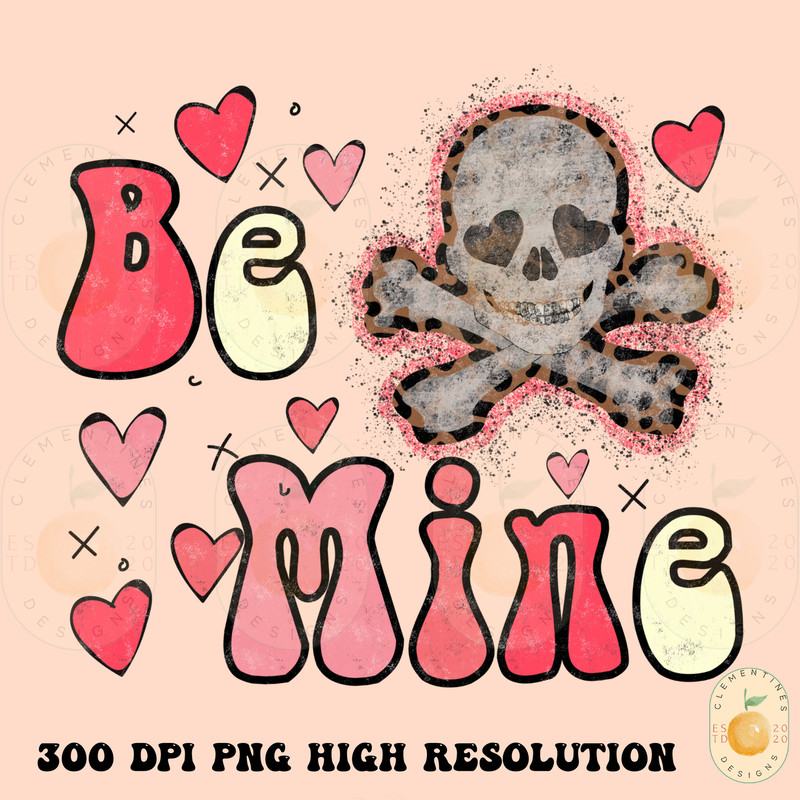 Be Mine PNG, Digital Download-Shirt Designs-Happy Valentines Day png,Valentines sublimation,Valentine png design,Valentines skull, grunge.jpg