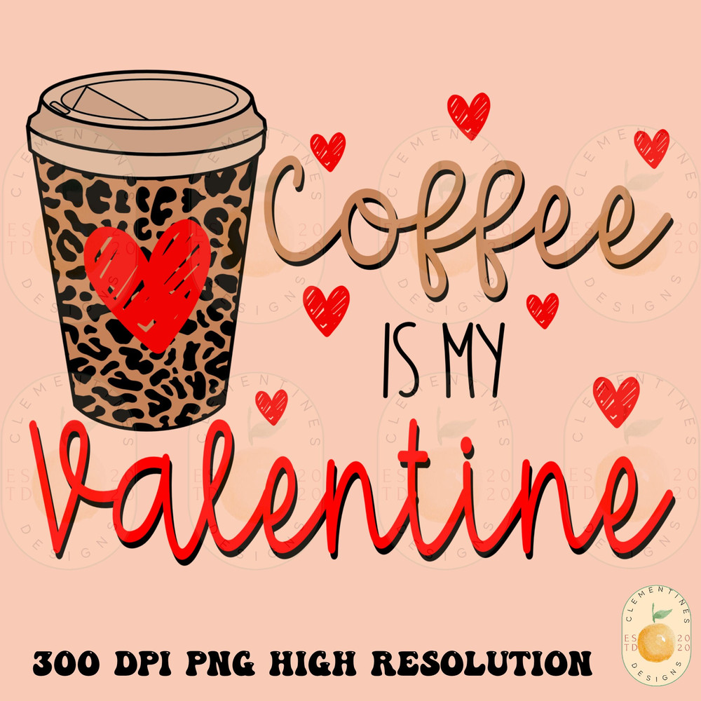 Coffee is my valentine png,Digital Download-Shirt Designs-Happy Valentines Day png, xoxo png, Valentines sublimation,Coffee valentines 1.jpg
