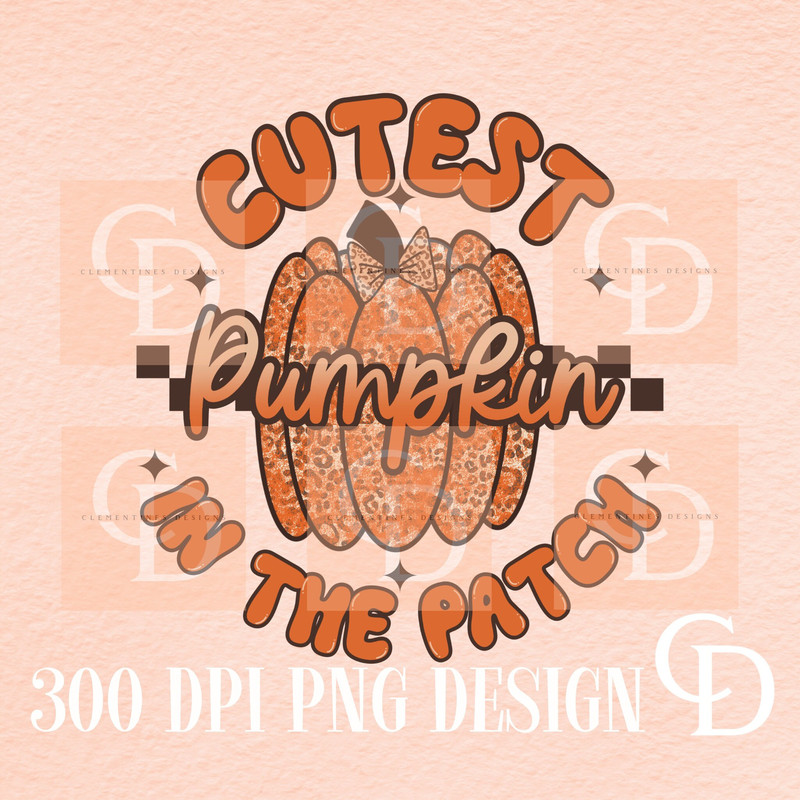 Cutest Pumpkin In The Patch PNG-Sublimation Design,Halloween sublimation,Halloween png,Fall designs,Trendy png,Kids Fall png sublimation.jpg