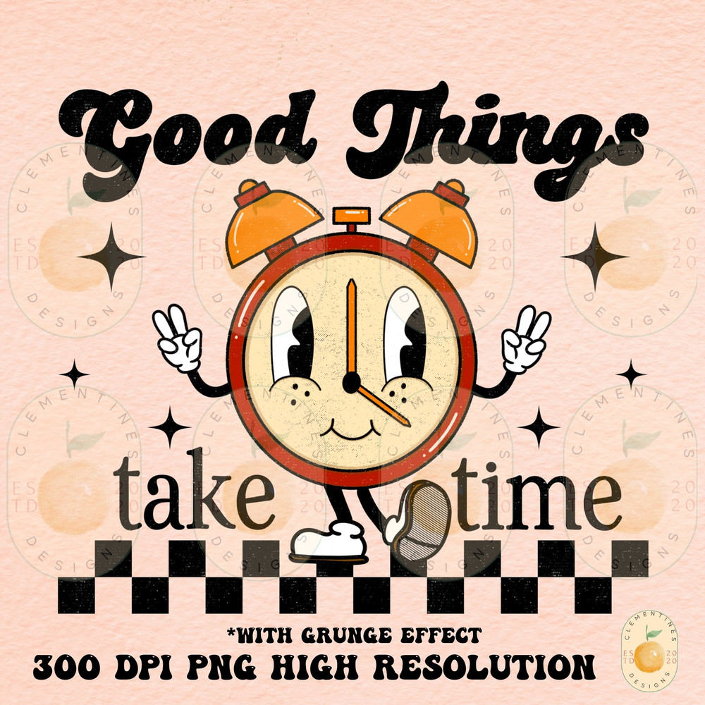 Good Things Take Time PNG-Digital Design,Retro Sublimation,Retro png,Retro Graphic Designs,Digital Art Design,Retro Aesthetic,Retro Drawing.jpg