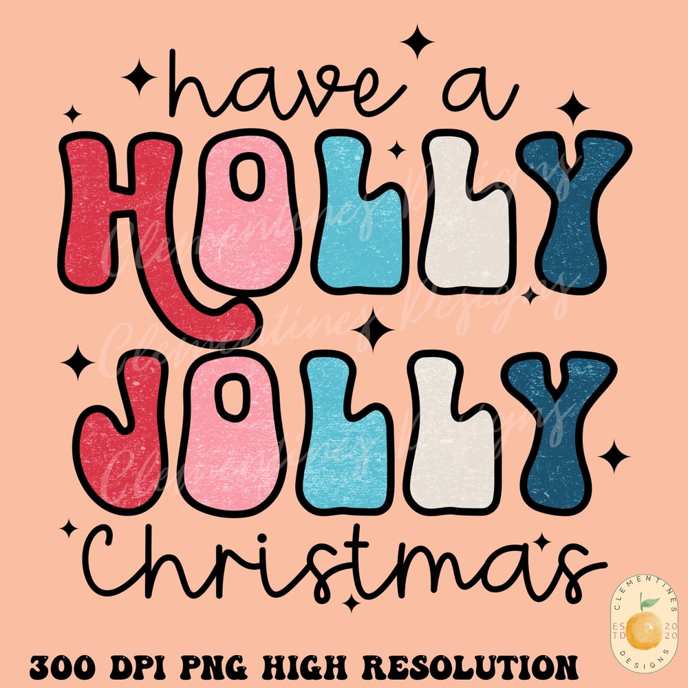 Have a holly jolly Christmas png- Christmas png, Happy Holidays png, Christmas sublimations, Cute Christmas png,Boho Christmas png,Retro png.jpg