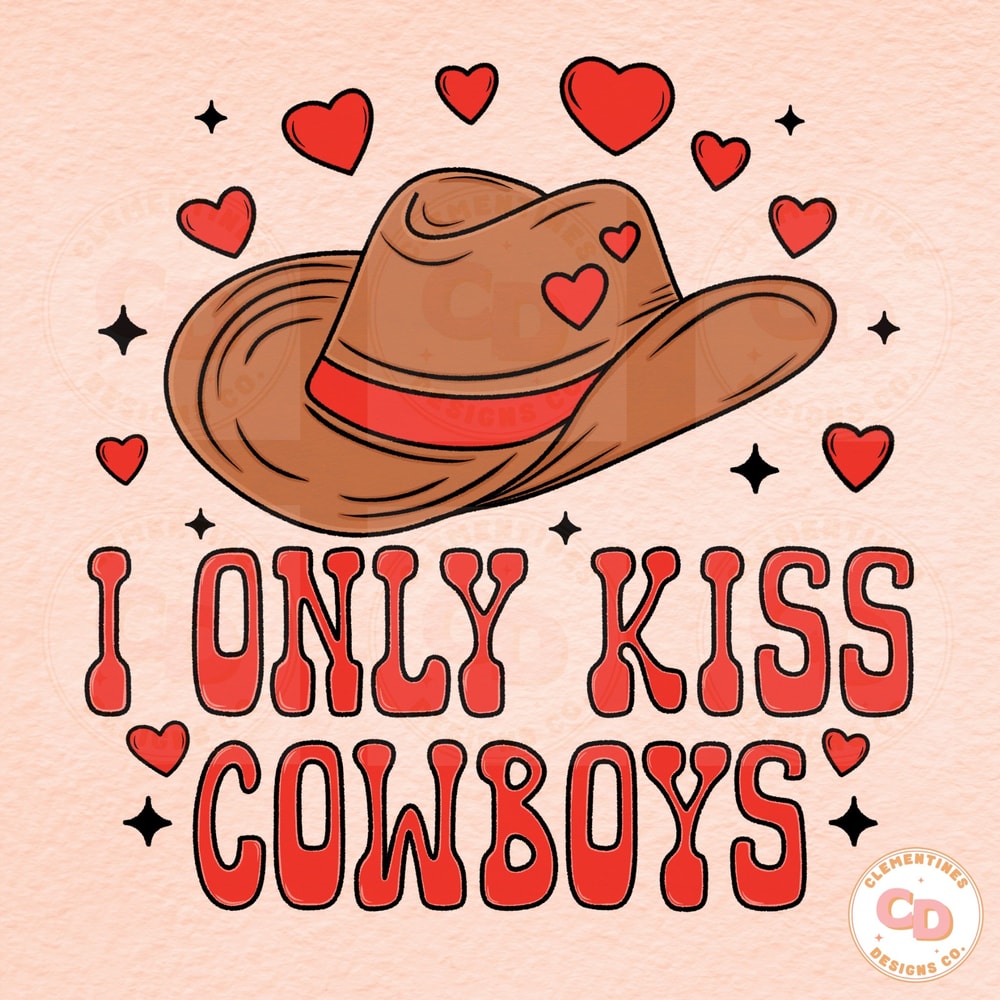 I Only Kiss Cowboys PNG, Digital Download-Happy Valentines Day png,Valentine png,Western Valentine png,Cowboy Valentine png,Trendy png.jpg