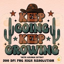 keep going, keep growing png sublimation download sublimation designs ,retro designs,retro png,positive quote png, trend