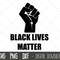 Black Lives Matter svg, Black Fist svg, Black Lives matter clipart, Black lives matter png, dxf, cricut silhouette svg cutting files.jpg